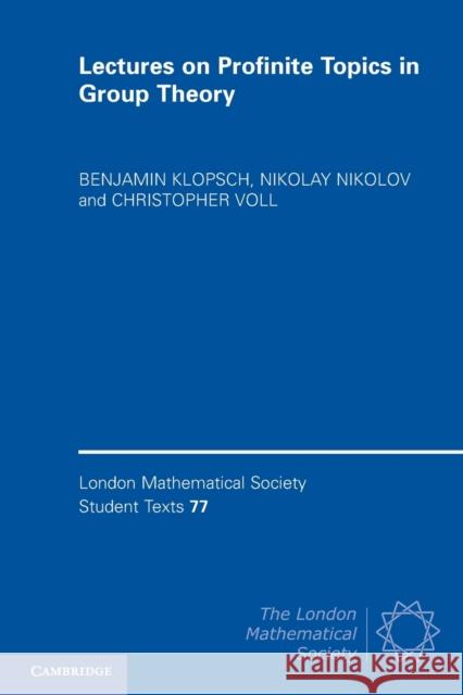 Lectures on Profinite Topics in Group Theory Benjamin Klopsch 9780521183017 0