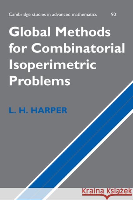 Global Methods for Combinatorial Isoperimetric Problems L. H. Harper Lawrence H. Harper 9780521183833 Cambridge University Press