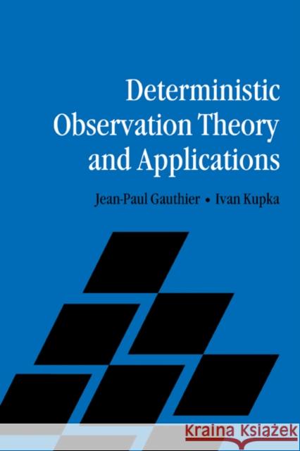 Deterministic Observation Theory and Applications Jean-Paul Gauthier Ivan Kupka 9780521183864 Cambridge University Press