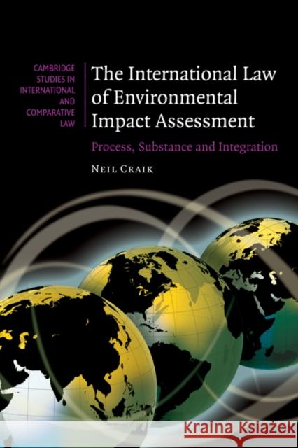 The International Law of Environmental Impact Assessment: Process, Substance and Integration Craik, Neil 9780521184069 Cambridge University Press