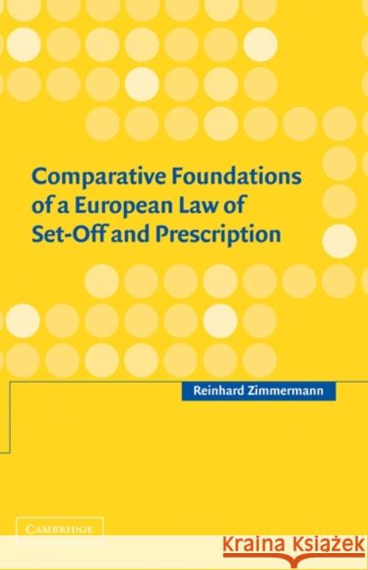 Comparative Foundations of a European Law of Set-Off and Prescription Reinhard Zimmermann 9780521184076 Cambridge University Press