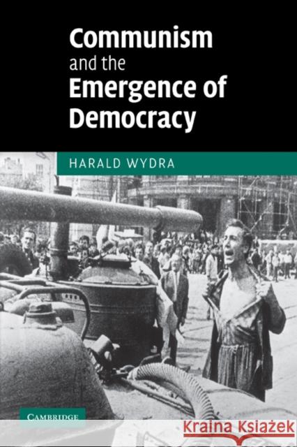 Communism and the Emergence of Democracy Harald Wydra 9780521184137