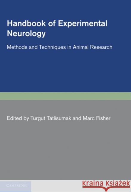 Handbook of Experimental Neurology: Methods and Techniques in Animal Research Tatlisumak, Turgut 9780521184205 Cambridge University Press