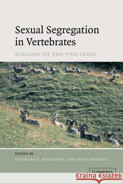 Sexual Segregation in Vertebrates Kathreen Ruckstuhl Peter Neuhaus 9780521184212 Cambridge University Press