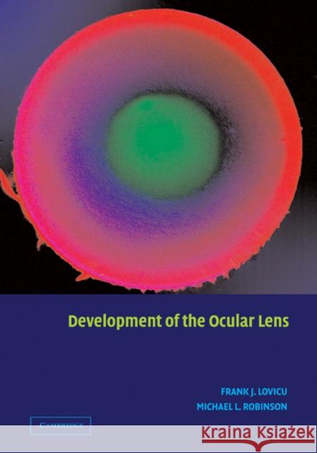 Development of the Ocular Lens Frank J. Lovicu Michael L. Robinson 9780521184236 Cambridge University Press