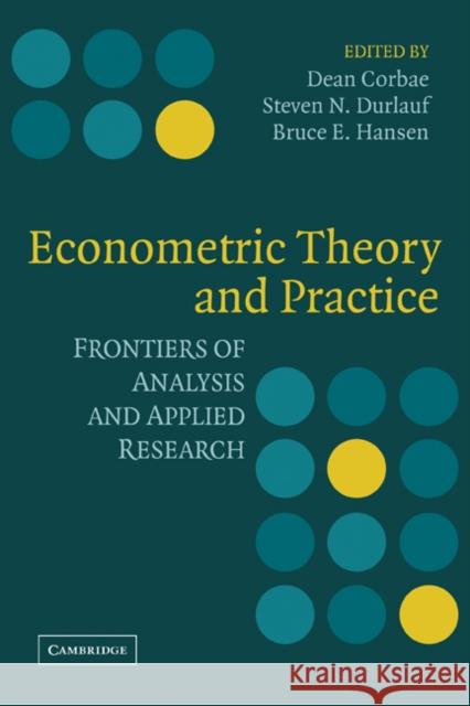 Econometric Theory and Practice: Frontiers of Analysis and Applied Research Corbae, Dean 9780521184304 Cambridge University Press