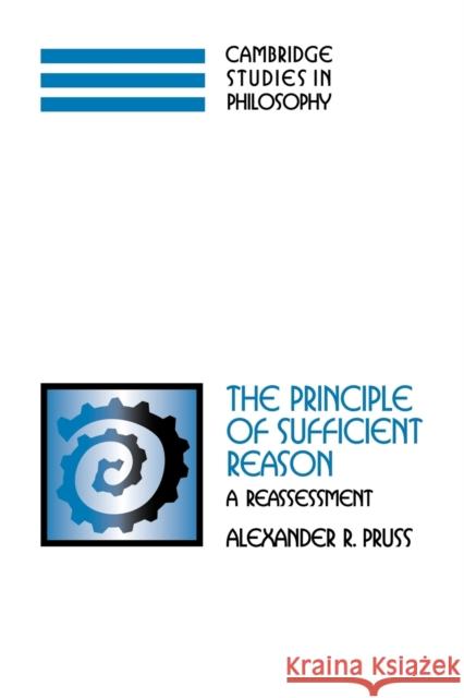 The Principle of Sufficient Reason: A Reassessment Pruss, Alexander R. 9780521184397 Cambridge University Press