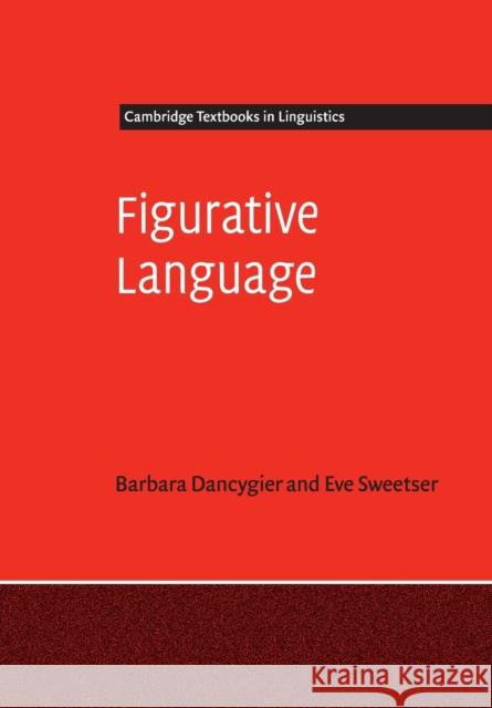 Figurative Language Barbara Dancygier & Eve Sweetser 9780521184731 CAMBRIDGE UNIVERSITY PRESS
