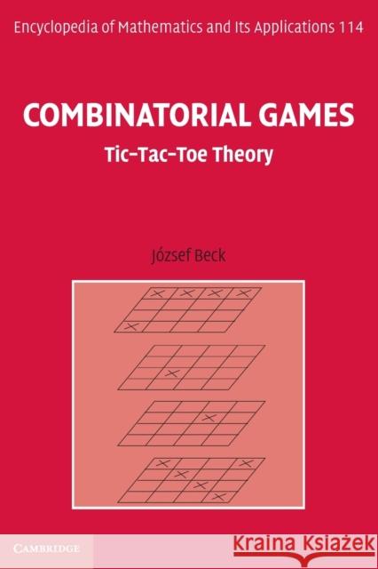 Combinatorial Games: Tic-Tac-Toe Theory Beck, József 9780521184755