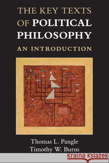 The Key Texts of Political Philosophy: An Introduction Pangle, Thomas L. 9780521185004