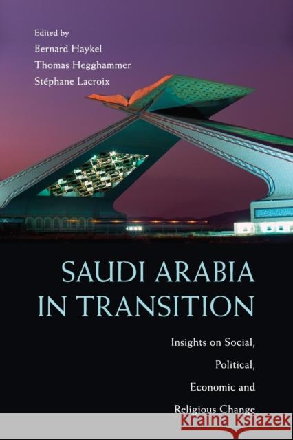 Saudi Arabia in Transition: Insights on Social, Political, Economic and Religious Change Haykel, Bernard 9780521185097 CAMBRIDGE UNIVERSITY PRESS