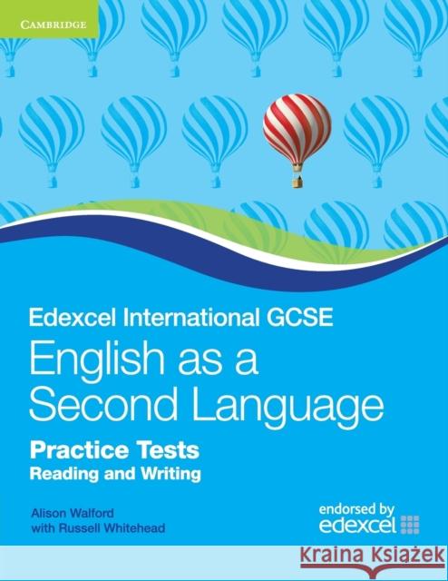 Edexcel International GCSE English as a Second Language Practice Tests Reading and Writing Alison Walford 9780521186391