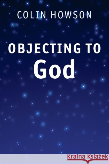 Objecting to God Colin Howson 9780521186650 0