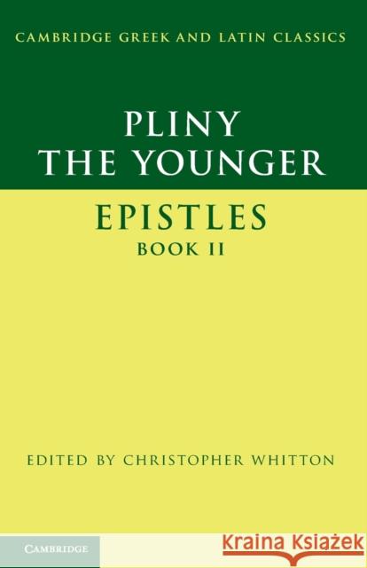 Pliny the Younger: 'Epistles' Book II Pliny the Younger, Christopher Whitton (University of Cambridge) 9780521187275 Cambridge University Press