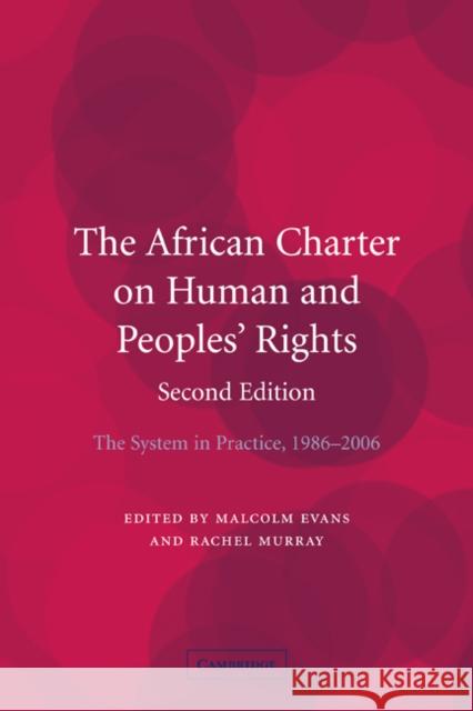 The African Charter on Human and Peoples' Rights: The System in Practice 1986-2006 Evans, Malcolm 9780521187640