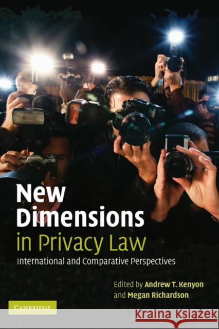 New Dimensions in Privacy Law : International and Comparative Perspectives Andrew T. Kenyon Megan Richardson 9780521187657 