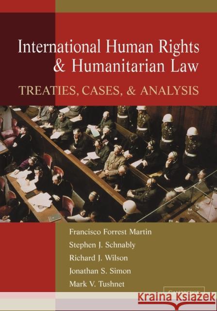 International Human Rights and Humanitarian Law: Treaties, Cases, and Analysis Martin, Francisco Forrest 9780521187817 Cambridge University Press