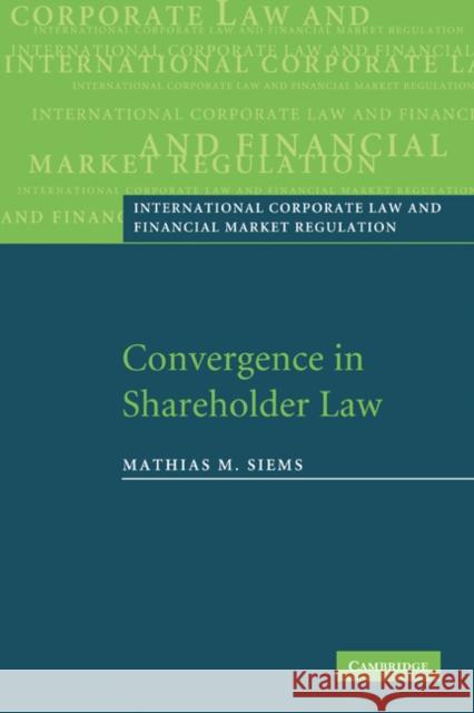 Convergence in Shareholder Law Mathias M. Siems 9780521187916