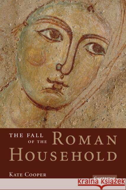 The Fall of the Roman Household Kate Cooper 9780521187930