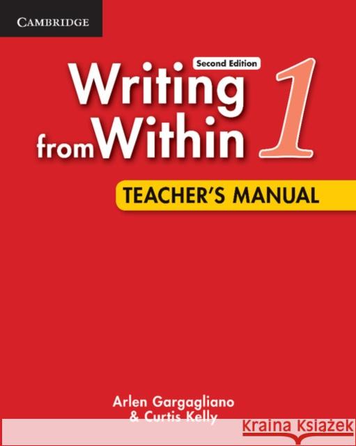 Writing from Within Level 1 Teacher's Manual Arlen Gargagliano Curtis Kelly  9780521188319