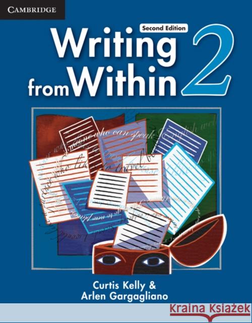 Writing from Within Level 2 Student's Book Curtis Kelly Arlen Gargagliano  9780521188340 Cambridge University Press