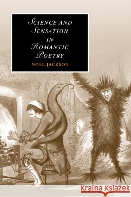 Science and Sensation in Romantic Poetry Noel Jackson 9780521188692 Cambridge University Press