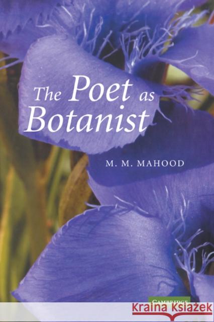 The Poet as Botanist M. M. Mahood 9780521188722 Cambridge University Press