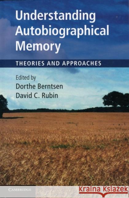 Understanding Autobiographical Memory: Theories and Approaches Berntsen, Dorthe 9780521189330 Cambridge University Press
