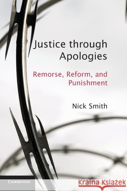 Justice Through Apologies: Remorse, Reform, and Punishment Smith, Nick 9780521189453