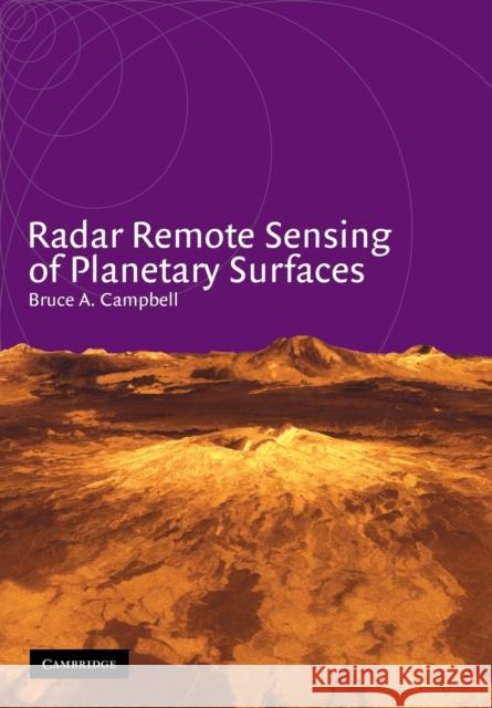 Radar Remote Sensing of Planetary Surfaces Bruce A. Campbell 9780521189651