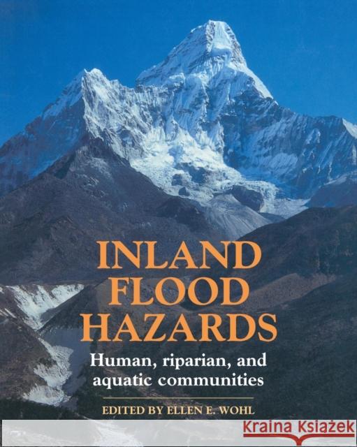 Inland Flood Hazards: Human, Riparian, and Aquatic Communities Wohl, Ellen E. 9780521189668