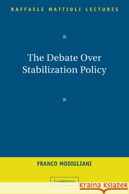 The Debate Over Stabilization Policy Franco Modigliani 9780521189705 Cambridge University Press
