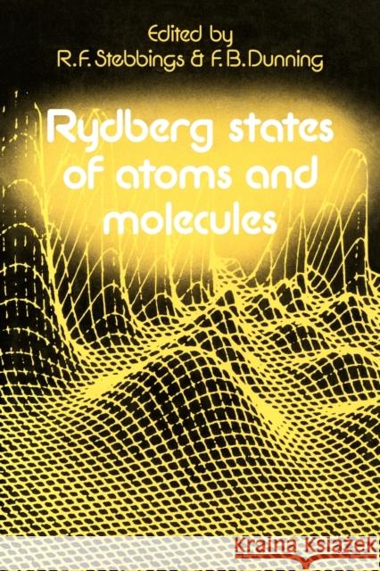Rydberg States of Atoms and Molecules R. F. Stebbings F. B. Dunning 9780521189736 Cambridge University Press