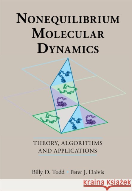 Nonequilibrium Molecular Dynamics: Theory, Algorithms and Applications Billy D. Todd Peter J. Daivis  9780521190091