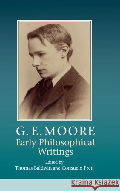 G. E. Moore: Early Philosophical Writings Thomas Baldwin 9780521190145 0