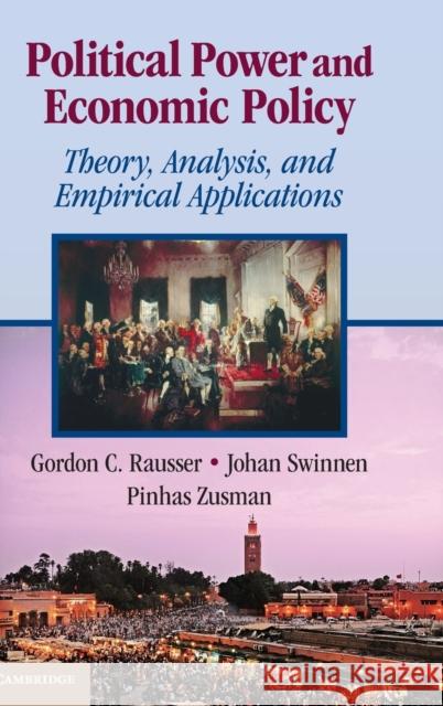 Political Power and Economic Policy: Theory, Analysis, and Empirical Applications Rausser, Gordon C. 9780521190169 Cambridge University Press
