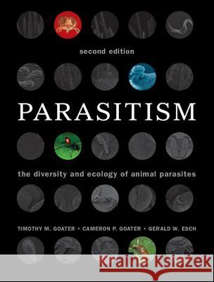 Parasitism: The Diversity and Ecology of Animal Parasites Goater, Timothy M. 9780521190282 Cambridge University Press