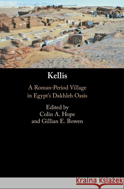 Kellis: A Roman-Period Village in Egypt's Dakhleh Oasis Hope, Colin A. 9780521190329