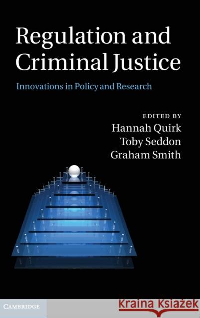 Regulation and Criminal Justice: Innovations in Policy and Research Quirk, Hannah 9780521190701 Cambridge University Press