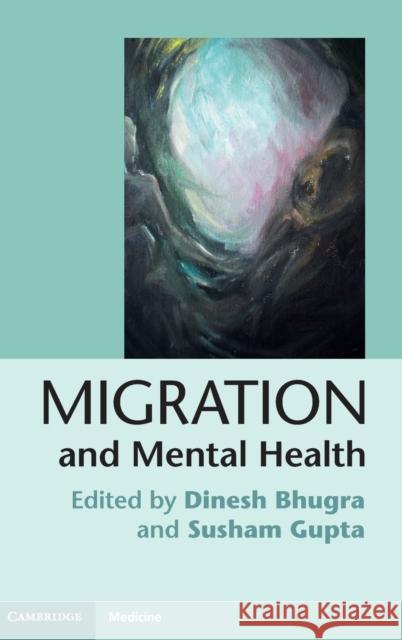 Migration and Mental Health Dinesh Bhugra 9780521190770