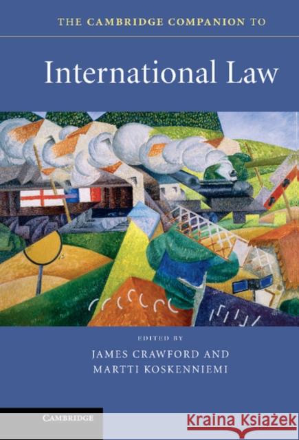 The Cambridge Companion to International Law James Crawford (University of Cambridge), Martti Koskenniemi (University of Helsinki) 9780521190886