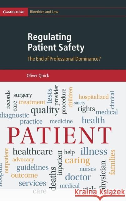 Regulating Patient Safety: The End of Professional Dominance? Oliver Quick 9780521190992 Cambridge University Press