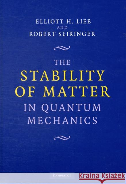 The Stability of Matter in Quantum Mechanics Elliott H Lieb 9780521191180