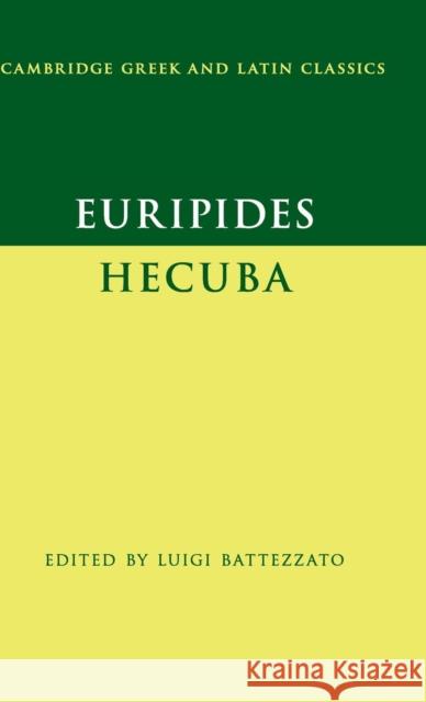 Euripides: Hecuba Luigi Battezzato 9780521191258 Cambridge University Press