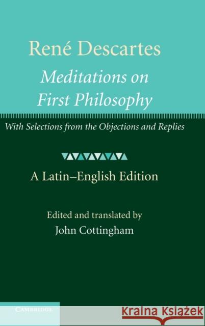 René Descartes: Meditations on First Philosophy: With Selections from the Objections and Replies Cottingham, John 9780521191388 0