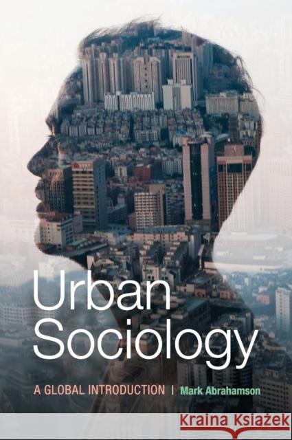 Urban Sociology: A Global Introduction Abrahamson, Mark 9780521191500 Cambridge University Press