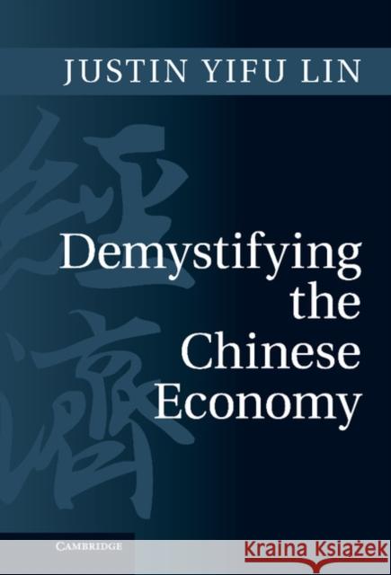 Demystifying the Chinese Economy Justin Yifu Lin 9780521191807 0