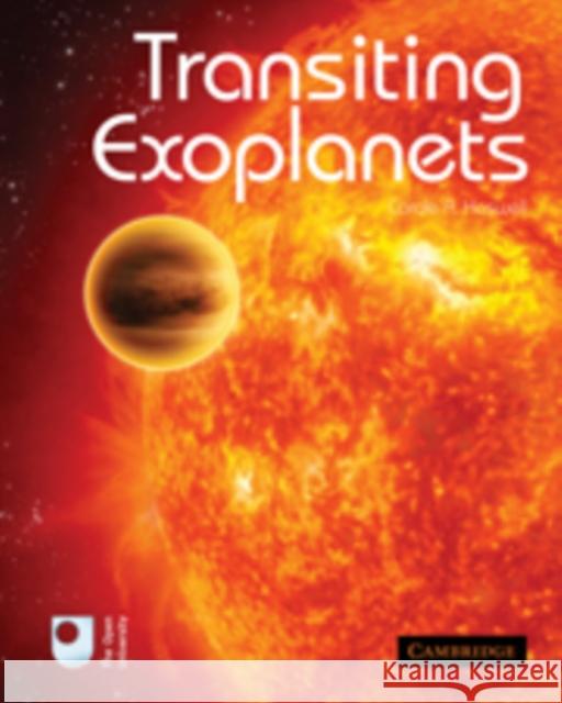 Transiting Exoplanets Carole A. Haswell 9780521191838 Cambridge University Press