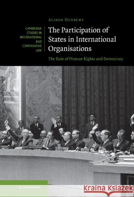 The Participation of States in International Organisations Duxbury, Alison 9780521192002
