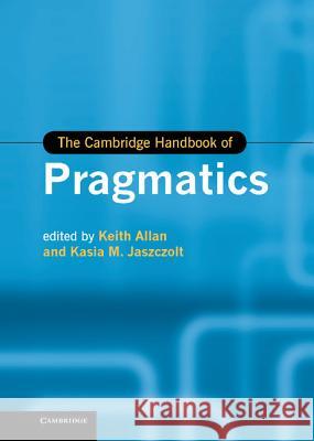 The Cambridge Handbook of Pragmatics Keith Allan 9780521192071 0